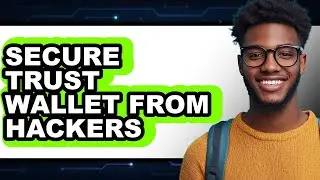 How to Secure Trust Wallet from Hackers (Easy Method)