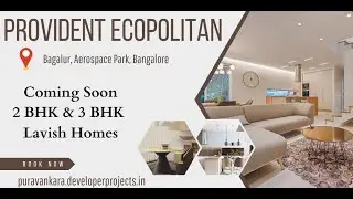 Provident Ecopolitan Bagalur Aerospace Park Bengaluru - The Place To Live Could Be Your Home.