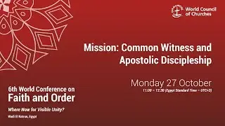 6th World Conference on Faith & Order: Mission: Common Witness and Apostolic Discipleship