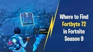 Where to Find Fortbyte 72 in Fortnite Season 9
