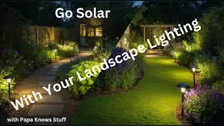 Stop Wasting Money! Picking the RIGHT Solar Landscape Lighting (2025 Guide) with Papa Knows Stuff