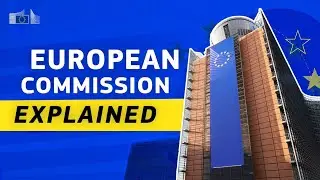The European Commission Explained