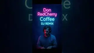 💫🪐✨ DonRedCherry Coffee DJ Remix 🍒 #music #coffee #coffeevibes #kaffeeliebe