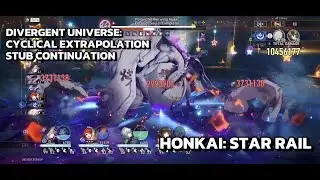 [Honkai: Star Rail Cyclical Extrapolation] Stub Continuation - Difficulty V - Torturous TP6 / V6