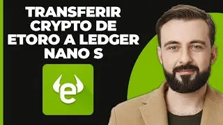 C&oacute;mo Transferir Cripto de Etoro a Ledger Nano S 2025