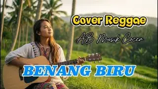 BENANG BIRU - MEGGY Z - REGGAE COVER | (AB Musik Cover )