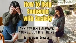 Helping the People You Love Through Anxiety, Fear & Spiritual Battles