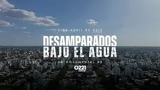 Desamparados bajo el agua | Documental | 0221.com.ar