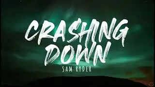 Sam Ryder - Crashing Down (Lyrics)