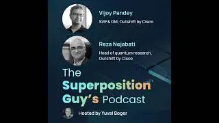 Cisco quantum networking with Vijoy Pandey and Reza Nejabati