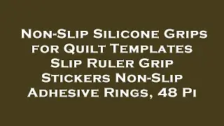 Non-Slip Silicone Grips for Quilt Templates Slip Ruler Grip Stickers Non-Slip Adhesive Rings, Review