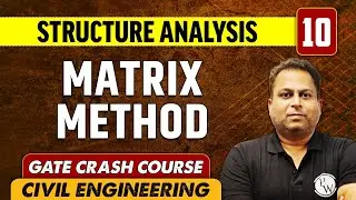 Structure Analysis 10 | Matrix Method | CE | GATE Crash Course