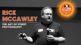 Rick McCawley - The Art of Street Photography