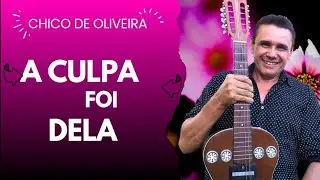 A Culpa Foi Dela &bull; Chico de Oliveira