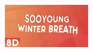 SOOYOUNG (수영) - WINTER BREATH (겨울숨)「 8D USE HEADPHONE 🎧 」