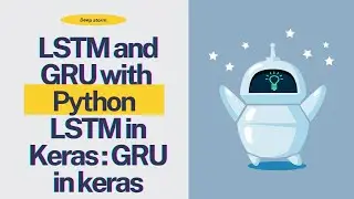LSTM and GRU with python : LSTM in Keras : GRU in keras