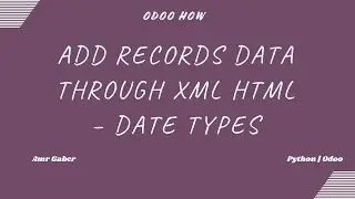 Odoo | Data Files  | Add records data through xml | Html – Date Types #03