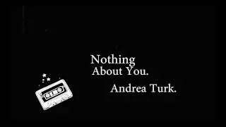 Andrea Turk - Nothing About You [Official Lyric Video]
