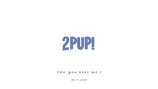 2PUP! - Can you hear me ? [Official Teaser]