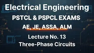 Lecturer No. 13 | Three-Phase Circuits | Basic of Electrical Engineering | PSTCL & PSPCL Exams