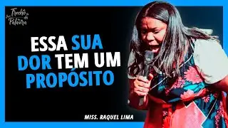 TODA DOR TEM UM PROPÓSITO | Raquel Lima