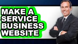 How to Make a Service Business Website - Easy Guide