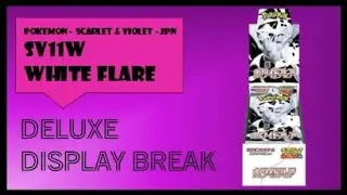 Pokemon - sv11w - White Flare - Scarlet & Violet - 🔥 Deluxe Display Break 🔥