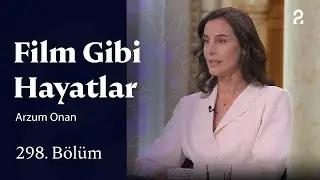 Arzum Onan | Film Gibi Hayatlar | 298. Bölüm @trt2