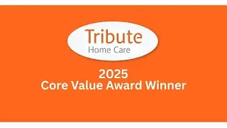 Tribute Home Care 2025 Core Value Award: Treat Each Other With Love