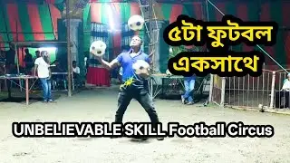 একসাথে ৫টা ফুটবল জাগলিং! 😱 Amazing Football Circus Skill | Street Football Show