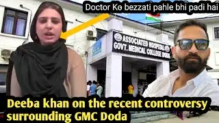 Deeba khan on the recent controversy surrounding GMC Doda