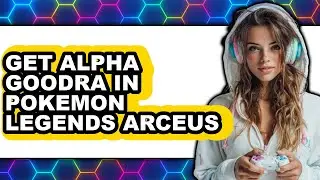 How To Get Alpha Goodra In Pok&eacute;mon Legends Arceus - Easy Guide