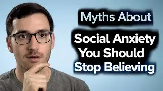 Myths About Social Anxiety You Should Stop Believing