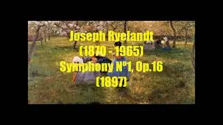 Joseph Ryelandt (1870 - 1965) : Symphony N&ordm;1, Op.16 (1897)