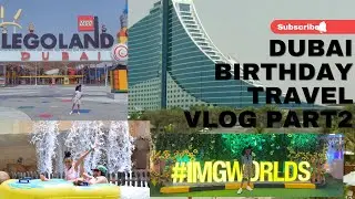 DUBAI VLOG|JUMEIRAH BEACH HOTEL! KEISHA'S 7TH YEAR BIRTHDAY!! (PT2)| IMGWORLD,SAFARI DESERT|LEGOLAND
