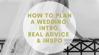 How to Plan A Wedding &ndash; Real Advice & Inspo