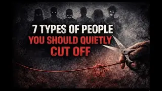 7 Types of People You Should Quietly Cut Off