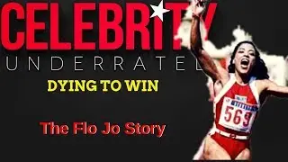 Celebrity Underrated - The Flo Jo Story