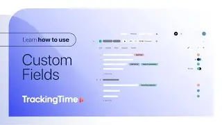 TrackingTime: Learn How to Use Custom Fields⚡