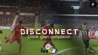 Fifa 18| Disconnect Online goals compilation
