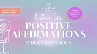 Positive Affirmations To Beat Self-Doubt | Daily Motivation for Girls | Episode 2