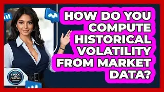 How Do You Compute Historical Volatility From Market Data?