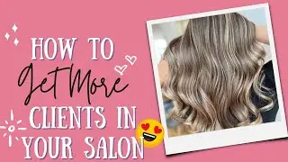 How to Get MORE Clients for Your Salon & Make More Money!