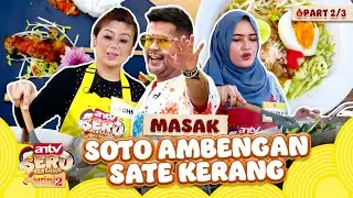 Dua Keluarga Adu Masak Soto Ambengan Sate Kerang (2/3) - ANTV SERU