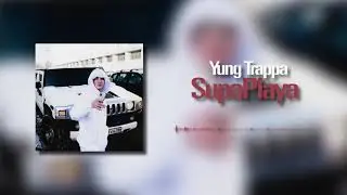 Yung Trappa - SupaPlaya