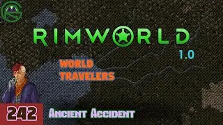 Episode 242: Ancient Accident -- RimWorld: World Travelers