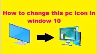 How to change nonshortcut This pc icon in windows 10