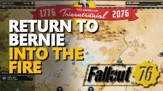 Return to Bernie Fallout 76 Into the Fire