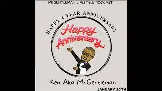 MrGentleman Lifestyle Podcast 4 Year Anniversary Episode 1/20/2023