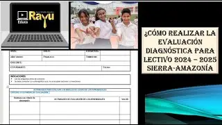 ¿Cómo realizar la evaluación diagnóstica para lectivo 2024 – 2025 Sierra-Amazonía?